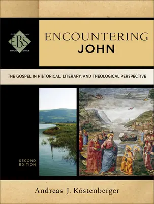 Encountering John: The Gospel in Historical, Literary, and Theological Perspective (János evangéliuma történelmi, irodalmi és teológiai szempontból) - Encountering John: The Gospel in Historical, Literary, and Theological Perspective