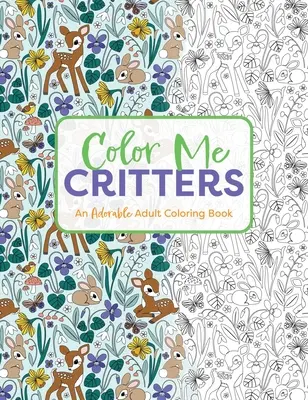 Color Me Critters: Egy imádnivaló felnőtt színezőkönyv - Color Me Critters: An Adorable Adult Coloring Book