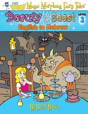 A szépség és a szörnyeteg: Angolról héberre, 3. szint - Beauty and the Beast: English to Hebrew, Level 3