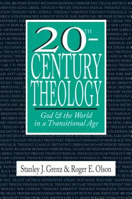 A 20. századi teológia: Isten és a világ egy átmeneti korban - 20th-Century Theology: God and the World in a Transitional Age