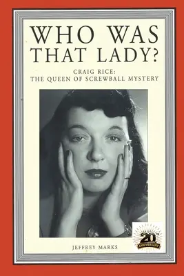 Who Was That Lady? Craig Rice: Rice Rice: A Screwball Mystery királynője - Who Was That Lady?: Craig Rice: The Queen of Screwball Mystery