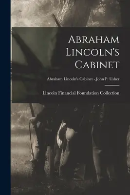 Abraham Lincoln kabinetje; Abraham Lincoln kabinetje - John P. Usher - Abraham Lincoln's Cabinet; Abraham Lincoln's Cabinet - John P. Usher