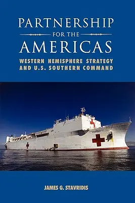 Partnerség az amerikai kontinensért: A nyugati félteke stratégiája és az USA déli parancsnoksága - Partnership for the Americas: Western Hemisphere Strategy and U.S. Southern Command