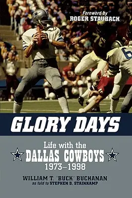 Glory Days (Dicsőséges napok): Élet a Dallas Cowboysnál, 1973-1998 - Glory Days: Life with the Dallas Cowboys, 1973-1998
