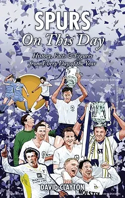 Spurs on This Day: Történelem, tények és számok az év minden napjáról - Spurs on This Day: History, Facts & Figures from Every Day of the Year