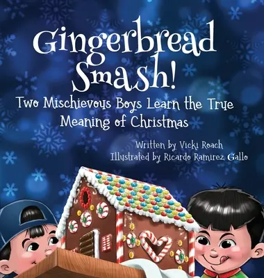 Mézeskalács-zúzás!: Két csintalan fiú megtanulja a karácsony igazi jelentését - Gingerbread Smash!: Two Mischievous Boys Learn the True Meaning of Christmas