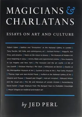 Bűvészek és sarlatánok: Esszék a művészetről és a kultúráról - Magicians & Charlatans: Essays on Art and Culture