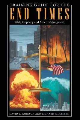 Edzési útmutató a végidőkre: A bibliai próféciák és Amerika ítélete - Training Guide for the End Times: Bible Prophecy and America's Judgment