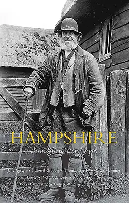 Hampshire: Writers' Eyes: Through Writers' Eyes - Hampshire: Through Writers' Eyes