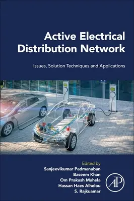 Aktív elektromos elosztóhálózat: Elektromos hálózatok: problémák, megoldási technikák és alkalmazások - Active Electrical Distribution Network: Issues, Solution Techniques, and Applications