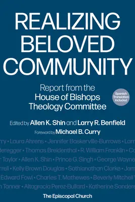 A szeretett közösség megvalósítása: A Püspöki Ház Teológiai Bizottságának jelentése - Realizing Beloved Community: Report from the House of Bishops Theology Committee