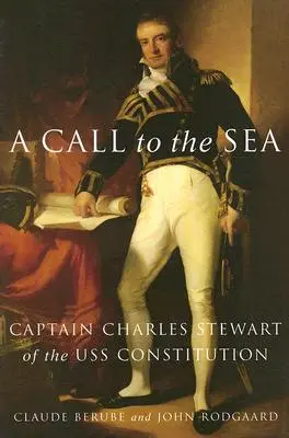 Hívás a tengerhez: Charles Stewart, a USS Constitution kapitánya - A Call to the Sea: Captain Charles Stewart of the USS Constitution