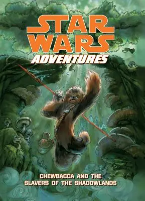 Star Wars kalandok: Chewbacca és az Árnyékország rabszolgatartói - Star Wars Adventures: Chewbacca and the Slavers of the Shadowlands