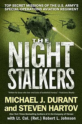 The Night Stalkers: Az amerikai hadsereg különleges műveleti repülőezredének szigorúan titkos küldetései - The Night Stalkers: Top Secret Missions of the U.S. Army's Special Operations Aviation Regiment