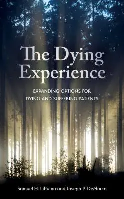 A haldoklás élménye: A haldokló és szenvedő betegek lehetőségeinek bővítése - The Dying Experience: Expanding Options for Dying and Suffering Patients