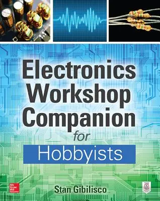 Elektronikai műhelytárs a hobbisták számára - Electronics Workshop Companion for Hobbyists