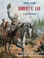 Robert E. Lee: Egy élet portréja - Robert E. Lee: A Life Portrait