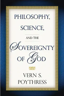 Filozófia, tudomány és Isten szuverenitása - Philosophy, Science, and the Sovereignty of God