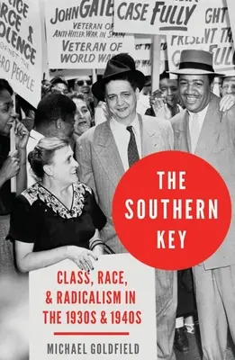 A déli kulcs: Class, Race, and Radicalism in the 1930s and 1940s - The Southern Key: Class, Race, and Radicalism in the 1930s and 1940s