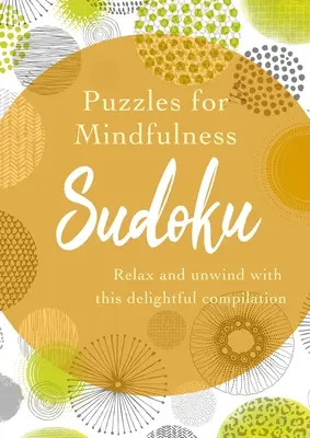 Puzzle for Mindfulness Sudoku: Lazítson és lazítson ezzel az elragadó összeállítással - Puzzles for Mindfulness Sudoku: Relax and Unwind with This Delightful Compilation