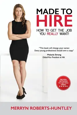 Made To Hire - Hogyan szerezd meg azt a munkát, amit igazán szeretnél? - Made To Hire- How To Get The Job You Really Want