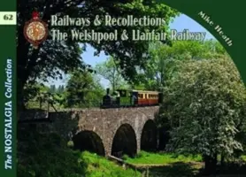 Welshpool & Llanfair Light Railway Recollections (Heath Mike (A Mérnöki Tanács főigazgatója)) - Welshpool & Llanfair Light Railway Recollections (Heath Mike (Director General of The Engineering Council))