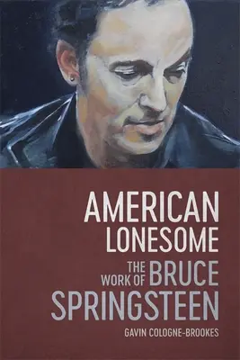 American Lonesome: Bruce Springsteen munkássága - American Lonesome: The Work of Bruce Springsteen