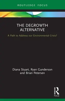 A degrowth alternatívája: Út a környezeti válság kezeléséhez? - The Degrowth Alternative: A Path to Address Our Environmental Crisis?