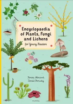 A növények, gombák és zuzmók enciklopédiája: Ifjú olvasóknak - Encyclopedia of Plants, Fungi, and Lichens: For Young Readers