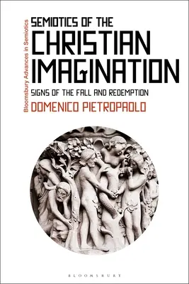 A keresztény képzelet szemiotikája: A bűnbeesés és a megváltás jelei - Semiotics of the Christian Imagination: Signs of the Fall and Redemption