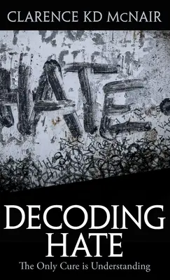 A gyűlölet megfejtése - Decoding Hate