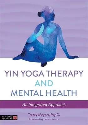 Yin jóga terápia és mentális egészség: Egy integrált megközelítés - Yin Yoga Therapy and Mental Health: An Integrated Approach