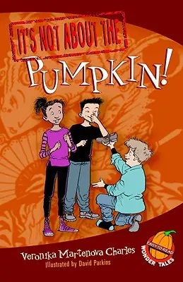 Nem a tökről van szó!: Könnyen olvasható csodamesék - It's Not about the Pumpkin!: Easy-To-Read Wonder Tales