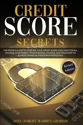 Credit Score Secret: A bevált útmutató, hogy egyszer és mindenkorra növelje a hitelpontszámát. Manage Your Money, Your Personal Finance, and Your De - Credit Score Secret: The Proven Guide To Increase Your Credit Score Once And For All. Manage Your Money, Your Personal Finance, And Your De