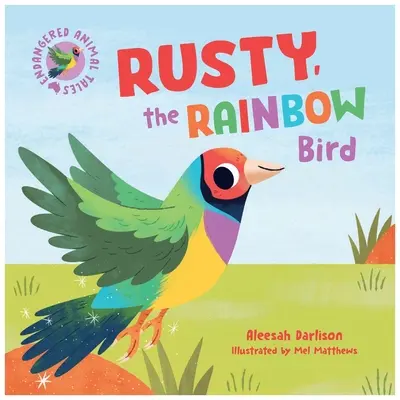 Veszélyeztetett állatmesék 3: Rozsdás, a szivárványmadár - Endangered Animal Tales 3: Rusty, the Rainbow Bird