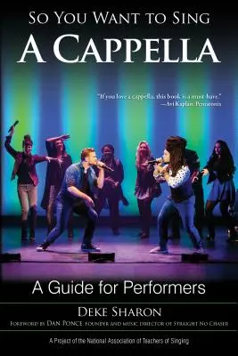 Szóval a cappella énekelni akarsz: A Guide for Performers - So You Want to Sing A Cappella: A Guide for Performers