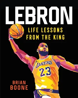 Lebron: Életleckék a királytól - Lebron: Life Lessons from the King