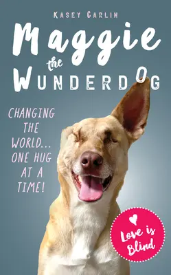 Maggie, a csodakutya csodálatos élete - The Miraculous Life of Maggie the Wunderdog