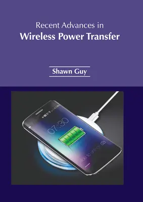 A vezeték nélküli energiaátvitel legújabb eredményei - Recent Advances in Wireless Power Transfer