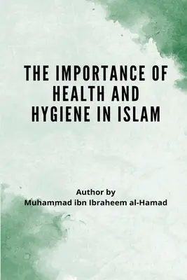 Az egészség és a higiénia jelentősége az iszlámban - The Importance of Health and Hygiene in Islam