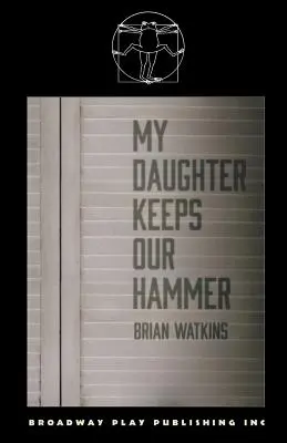 A lányom őrzi a kalapácsunkat - My Daughter Keeps Our Hammer