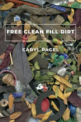 Free Clean Fill Dirt: Versek - Free Clean Fill Dirt: Poems