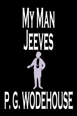 My Man Jeeves by P. G. Wodehouse, Fikció, Irodalmi, Humoros, Fiction - My Man Jeeves by P. G. Wodehouse, Fiction, Literary, Humorous
