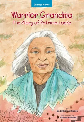 Harcos nagymama: Patricia Locke története - Warrior Grandma: The Story of Patricia Locke