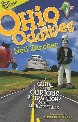 Ohioi furcsaságok: A Buckeye State furcsa látnivalói - Ohio Oddities: A Guide to the Curious Attractions of the Buckeye State