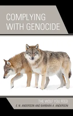 A népirtásnak való megfelelés: A farkas, akit etetsz - Complying with Genocide: The Wolf You Feed