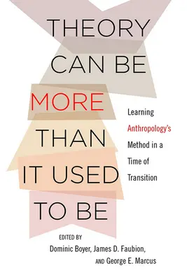 Az elmélet több lehet, mint volt: Az antropológia módszerének tanulása az átalakulás korában - Theory Can Be More Than It Used to Be: Learning Anthropology's Method in a Time of Transition