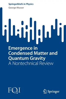 Emergencia a kondenzált anyagban és a kvantumgravitációban: Nem technikai áttekintés - Emergence in Condensed Matter and Quantum Gravity: A Nontechnical Review