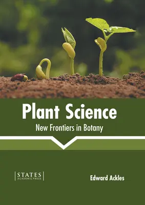 Növénytudomány: A növénytan új határai - Plant Science: New Frontiers in Botany