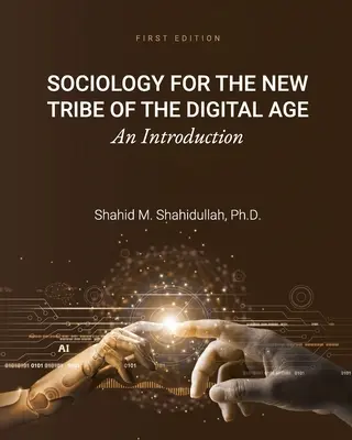 Szociológia a digitális korszak új törzsének: Bevezetés - Sociology for the New Tribe of the Digital Age: An Introduction